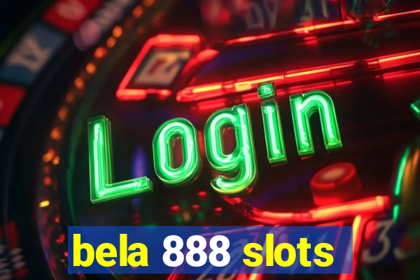 bela 888 slots